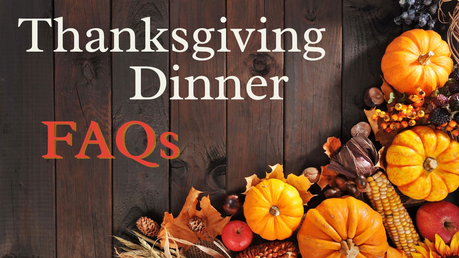 Thanksgiving Dinner FAQs